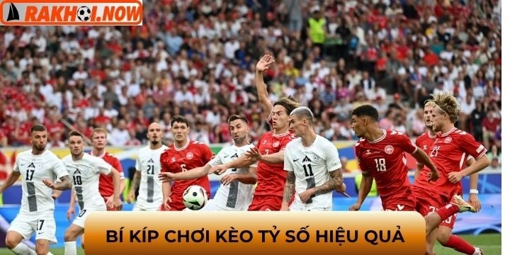 Bí kíp đọc vị kết quả kèo tỷ số từ cao thủ