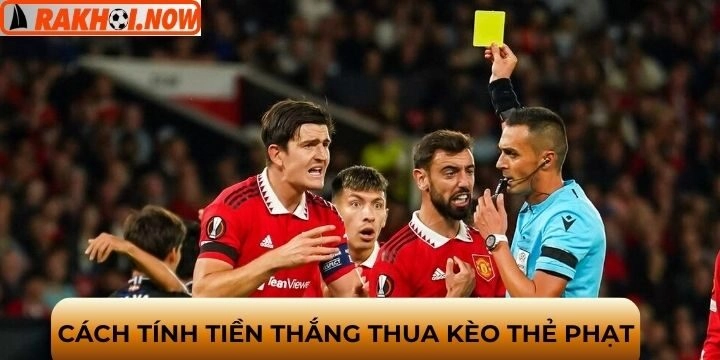 Hiểu cách tính điểm và phân thắng thua kèo thẻ phạt