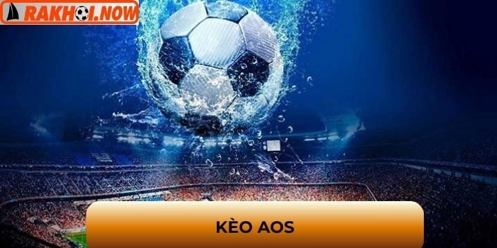 Kèo AOS - Cách đọc vị thế trận để đặt cược hiệu quả hơn