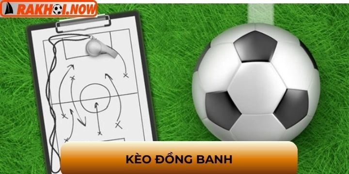 Kèo đồng banh - Tìm hiểu chi tiết trong cá cược bóng đá trực tuyến