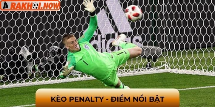 Những điểm hấp dẫn của loại kèo Penalty này
