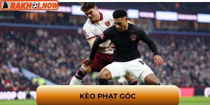 Kèo phạt góc  - Hình thức kèo cược sinh lời nhanh chóng