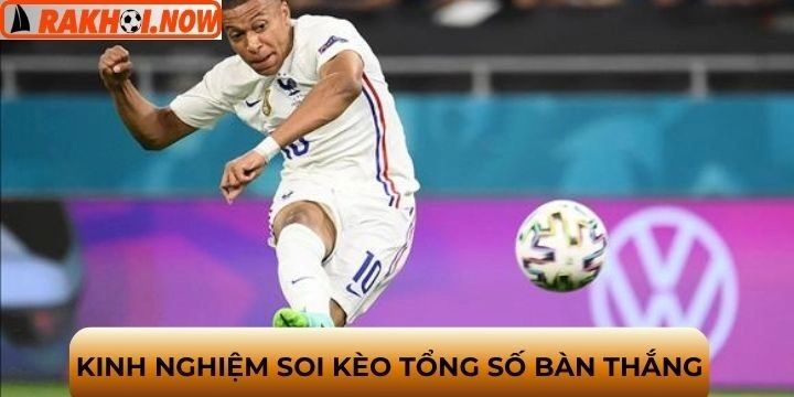 Chiến thuật chơi kèo tổng số bàn thắng hiệu quả cao