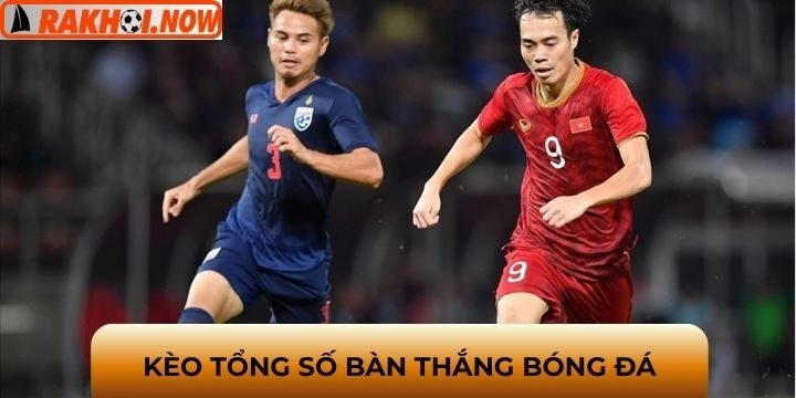 Tìm hiểu cơ bản về kèo tổng số bàn thắng trong bóng đá